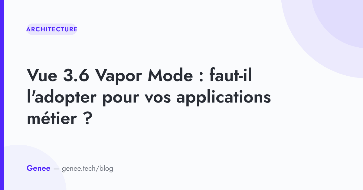 Vue 3.6 Vapor Mode : adopter pour vos apps métier ? | Genee